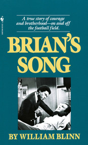 Brian's Song (A True Story of Courage and Brotherhood--On and Off the Football Field) by William Blinn, 9780553266184