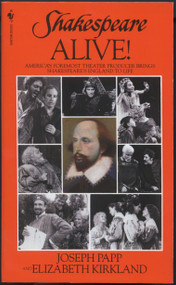 Shakespeare Alive! (America's Foremost Theater Producer Brings Shakespeare's England to Life) by Joseph Papp, Elizabeth Kirkland, 9780553270815