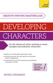 Masterclass: Developing Characters by Irving Weinman, 9781471804465