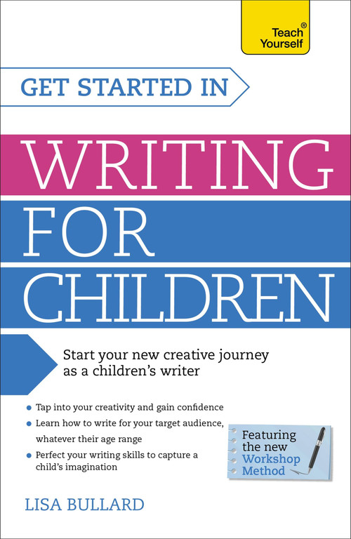 Get Started in Writing for Children by Lisa Bullard, 9781471804557