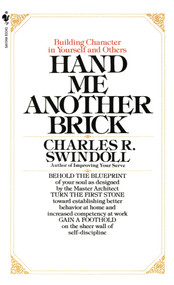 Hand Me Another Brick (Building Character in Yourself and Others) by Charles Swindoll, 9780553275247