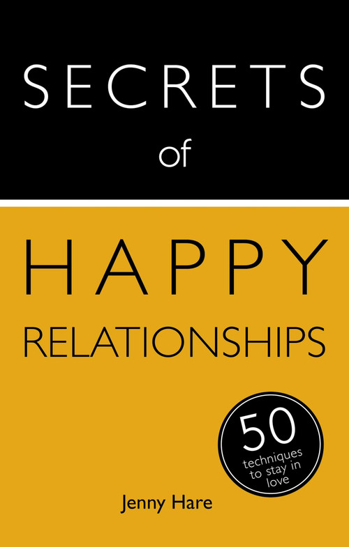 Secrets of Happy Relationships: 50 Techniques to Stay in Love by Jenny Hare, 9781473600096