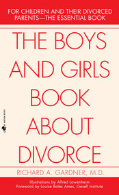 The Boys and Girls Book About Divorce (For Children and Their Divorced Parents--The Essential Book) by Richard Gardner, 9780553276190