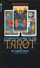 The Complete Guide to the Tarot (Determine Your Destiny! Predict Your Own Future!) by Eden Gray, 9780553277524