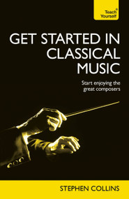 Get Started In Classical Music by Stephen Collins, 9781473600959