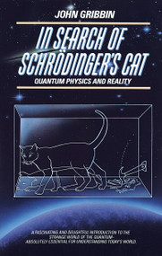 In Search of Schrodinger's Cat (Quantam Physics And Reality) by John Gribbin, 9780553342536