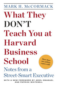 What They Don't Teach You at Harvard Business School (Notes from a Street-smart Executive) by Mark H. McCormack, 9780553345834