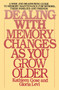 Dealing with Memory Changes As You Grow Older (A Wise and Reassuring Guide to Memory Maintenance for Seniors, Their Families and Friends) by Kathleen Gose, Gloria Levi, 9780553345971