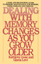 Dealing with Memory Changes As You Grow Older (A Wise and Reassuring Guide to Memory Maintenance for Seniors, Their Families and Friends) by Kathleen Gose, Gloria Levi, 9780553345971
