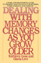 Dealing with Memory Changes As You Grow Older (A Wise and Reassuring Guide to Memory Maintenance for Seniors, Their Families and Friends) by Kathleen Gose, Gloria Levi, 9780553345971