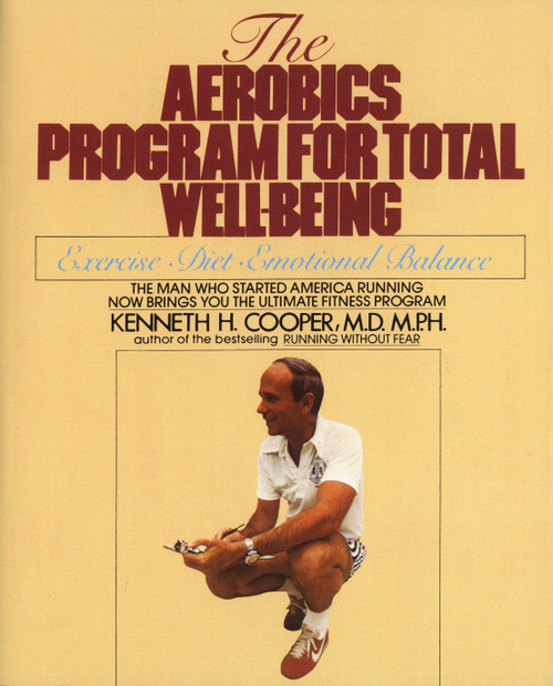 Aerobics Program For Total Well-Being (Exercise, Diet , And Emotional Balance) by Kenneth H. Cooper, 9780553346770