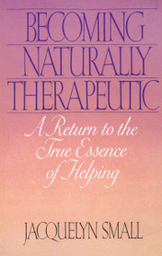 Becoming Naturally Therapeutic (A Return To The True Essence Of Helping) by Jacquelyn Small, 9780553348002