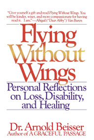 Flying Without Wings (Personal Reflections on Loss, Disability, and Healing) by Arnold Beisser, 9780553348682