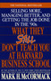 What They Still Don't Teach You At Harvard Business School (Selling More, Managing Better, and Getting the Job) by Mark H. McCormack, 9780553349610