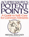 Acupressure's Potent Points (A Guide to Self-Care for Common Ailments) by Michael Reed Gach, PhD, 9780553349702