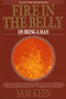 Fire in the Belly (On Being a Man) by Sam Keen, 9780553351378