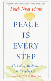 Peace Is Every Step (The Path of Mindfulness in Everyday Life) by Thich Nhat Hanh, 9780553351392