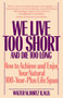 We Live Too Short and Die Too Long (How to Achieve and Enjoy Your Natural 100-Year-Plus Life Span) - 9780553351934 by Walter Bortz, 9780553351934