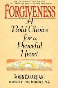 Forgiveness (A Bold Choice for a Peaceful Heart) by Robin Casarjian, 9780553352368