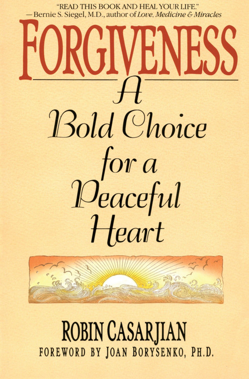 Forgiveness (A Bold Choice for a Peaceful Heart) by Robin Casarjian, 9780553352368