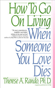 How To Go On Living When Someone You Love Dies by Therese A. Rando, 9780553352696