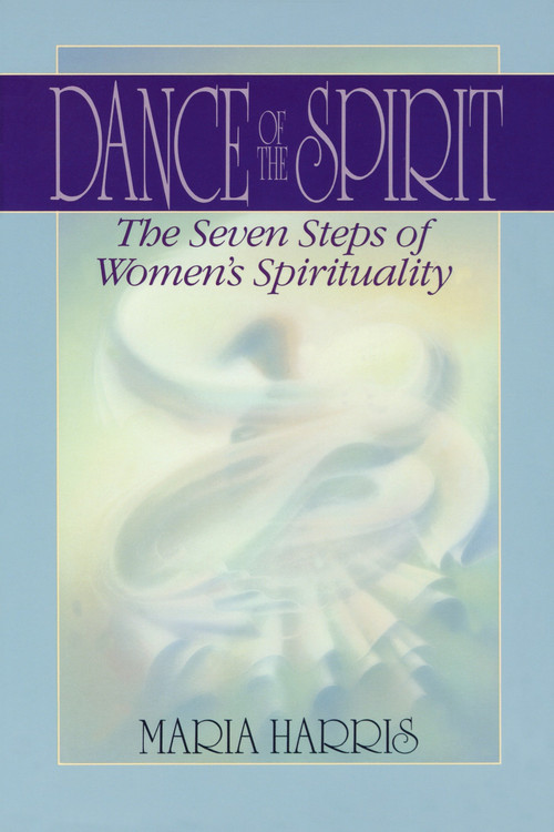 Dance of the Spirit (The Seven Stages of Women's Spirituality) by Maria Harris, 9780553353068