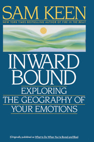 Inward Bound (Exploring the Geography of Your Emotions) by Sam Keen, 9780553353884