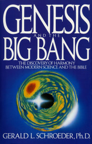 Genesis and the Big Bang Theory (The Discovery Of Harmony Between Modern Science And The Bible) by Gerald Schroeder, 9780553354133