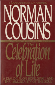 The Celebration of Life (A Dialogue on Hope, Spirit, and the Immortality of the Soul) by Norman Cousins, 9780553354553