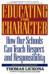 Educating for Character (How Our Schools Can Teach Respect and Responsibility) by Thomas Lickona, 9780553370522