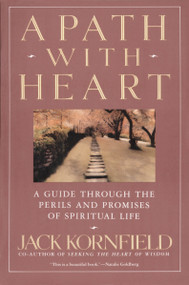A Path with Heart (A Guide Through the Perils and Promises of Spiritual Life) by Jack Kornfield, 9780553372113