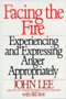 Facing the Fire (Experiencing and Expressing Anger Appropriately) by John Lee, William Stott, 9780553372403