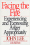 Facing the Fire (Experiencing and Expressing Anger Appropriately) by John Lee, William Stott, 9780553372403