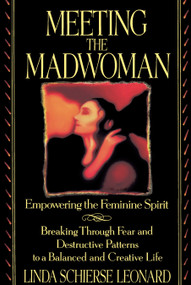 Meeting the Madwoman (Empowering the Feminine Spirit) by Linda Schierse Leonard, 9780553373189
