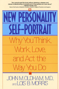 The New Personality Self-Portrait (Why You Think, Work, Love and Act the Way You Do) by John Oldham, Lois B. Morris, 9780553373936