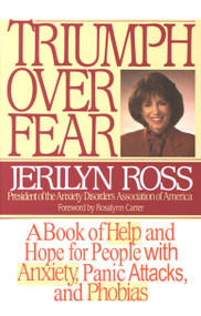 Triumph Over Fear (A Book of Help and Hope for People with Anxiety, Panic Attacks, and Phobias) by Jerilyn Ross, 9780553374445