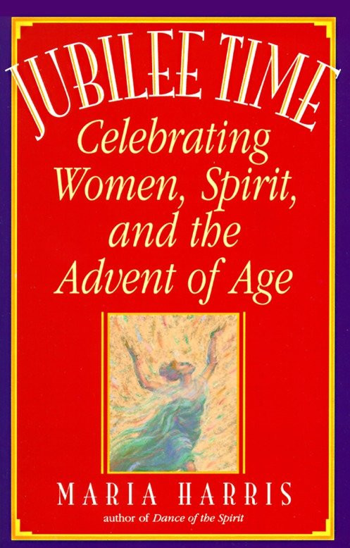 Jubilee Time (Celebrating Women, Spirit, And The Advent Of Age) by Maria Harris, 9780553374674