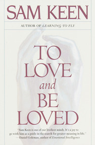 To Love and Be Loved by Sam Keen, 9780553375282