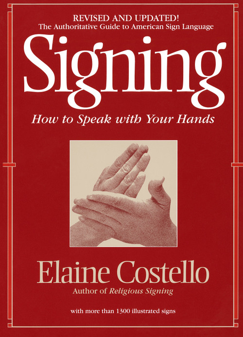 Signing (How To Speak With Your Hands) by Elaine Costello, Ph.D., 9780553375398