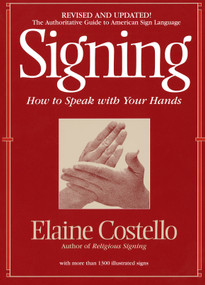Signing (How To Speak With Your Hands) by Elaine Costello, Ph.D., 9780553375398