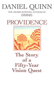 Providence (The Story of a Fifty-Year Vision Quest) by Daniel Quinn, 9780553375497