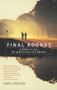 Final Rounds (A Father, A Son, The Golf Journey Of A Lifetime) by James Dodson, 9780553375640