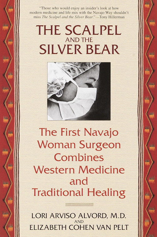 The Scalpel and the Silver Bear (The First Navajo Woman Surgeon Combines Western Medicine and Traditional Healing) by Lori Alvord, Elizbeth Cohen Van Pelt, 9780553378009