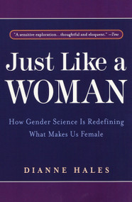 Just Like a Woman (How Gender Science Is Redefining What Makes Us Female) by Dianne Hales, 9780553378184