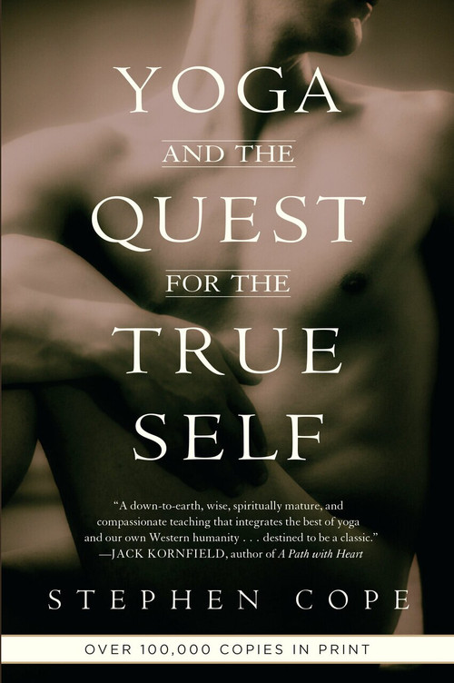 Yoga and the Quest for the True Self by Stephen Cope, 9780553378351