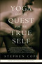 Yoga and the Quest for the True Self by Stephen Cope, 9780553378351