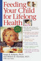 Feeding Your Child for Lifelong Health (Birth Through Age Six) by Susan Roberts, Melvin B. Heyman, 9780553378924