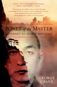 Bones of the Master (A Journey to Secret Mongolia) by George Crane, 9780553379082