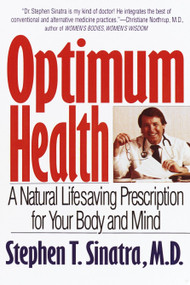 Optimum Health (A Natural Lifesaving Prescription for Your Body and Mind) by Stephen T. Sinatra, 9780553379228