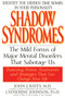 Shadow Syndromes (The Mild Forms of Major Mental Disorders That Sabotage Us) by John J. Ratey, M.D., 9780553379594